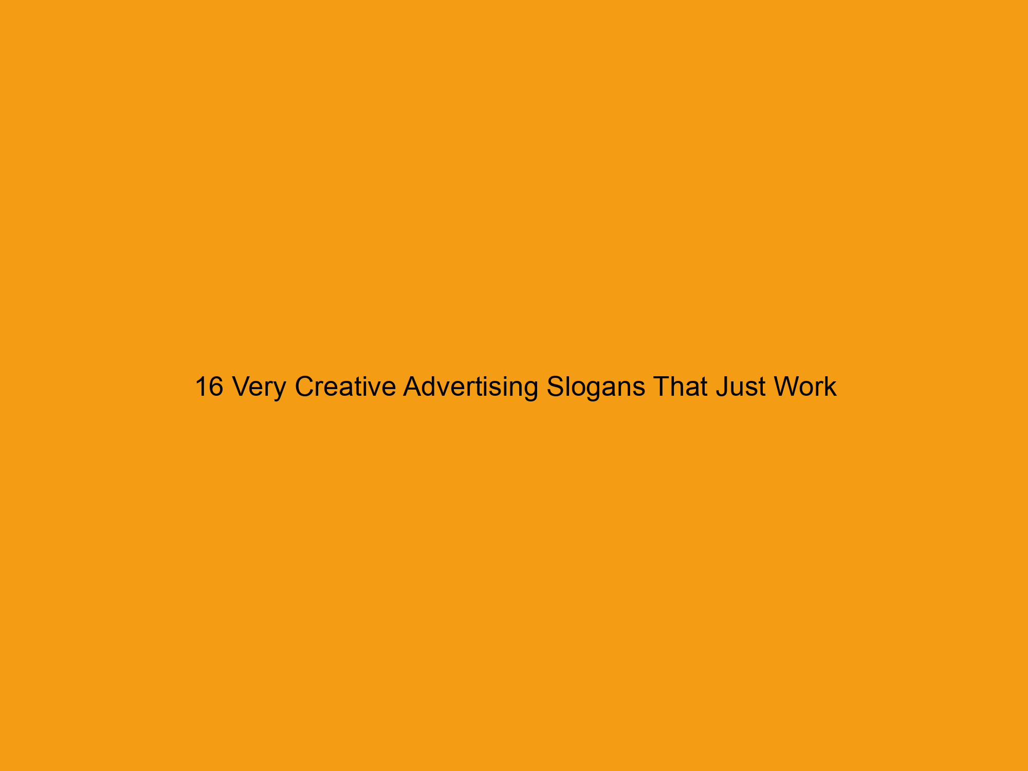 16 Very Creative Advertising Slogans That Just Work