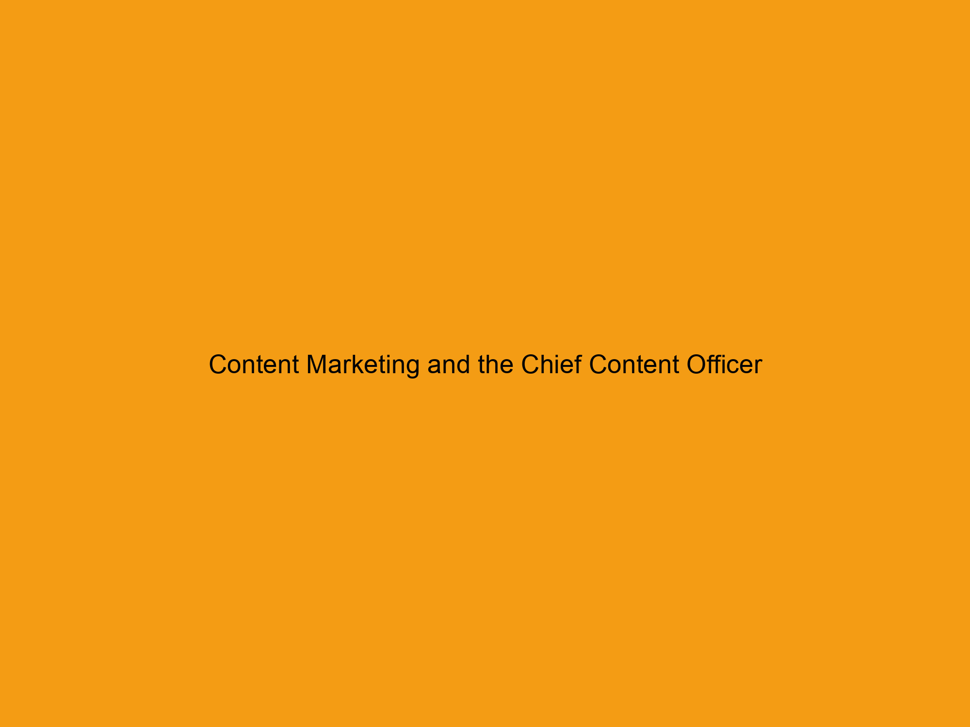 Content Marketing and the Chief Content Officer