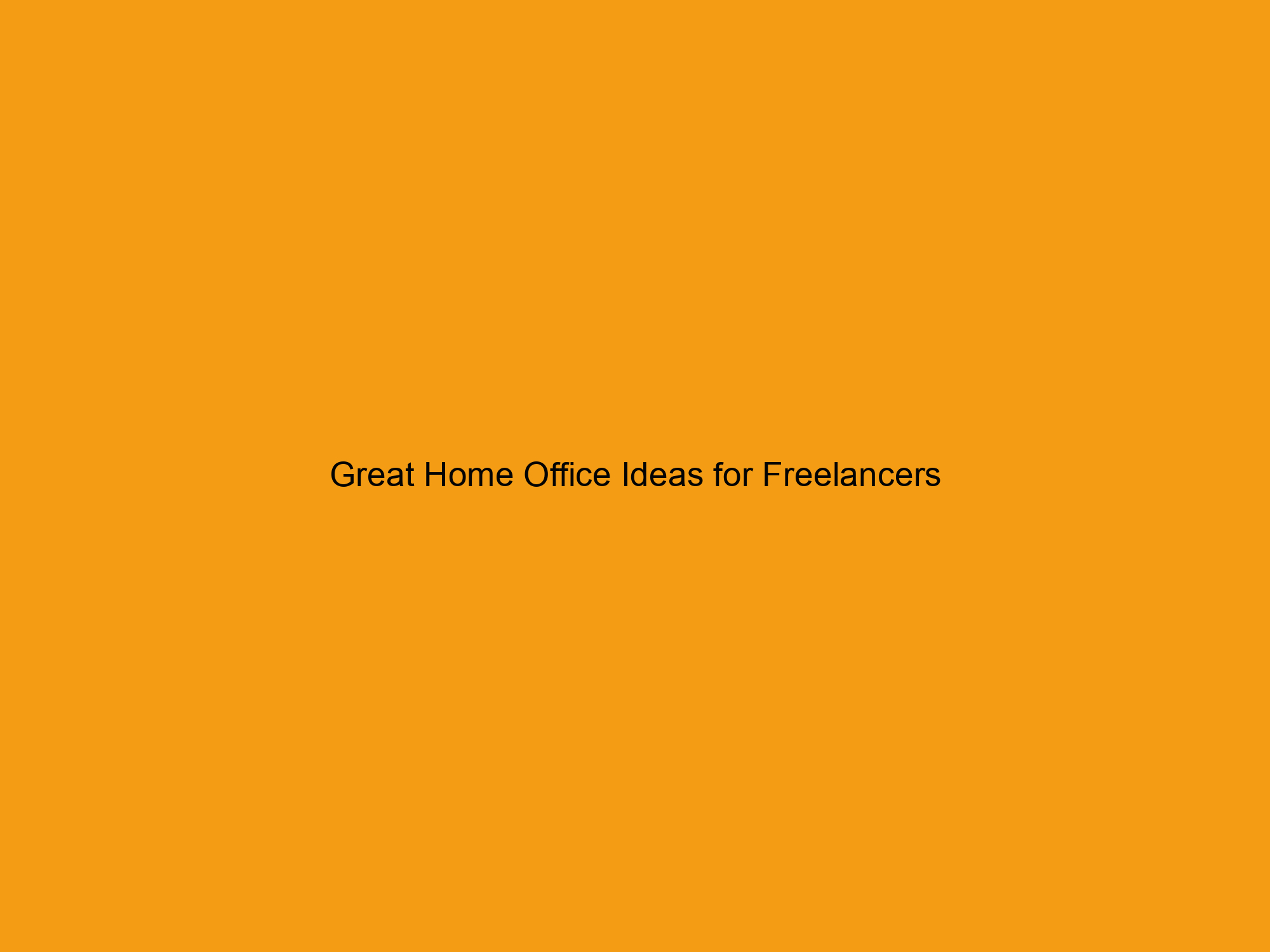 Great Home Office Ideas for Freelancers