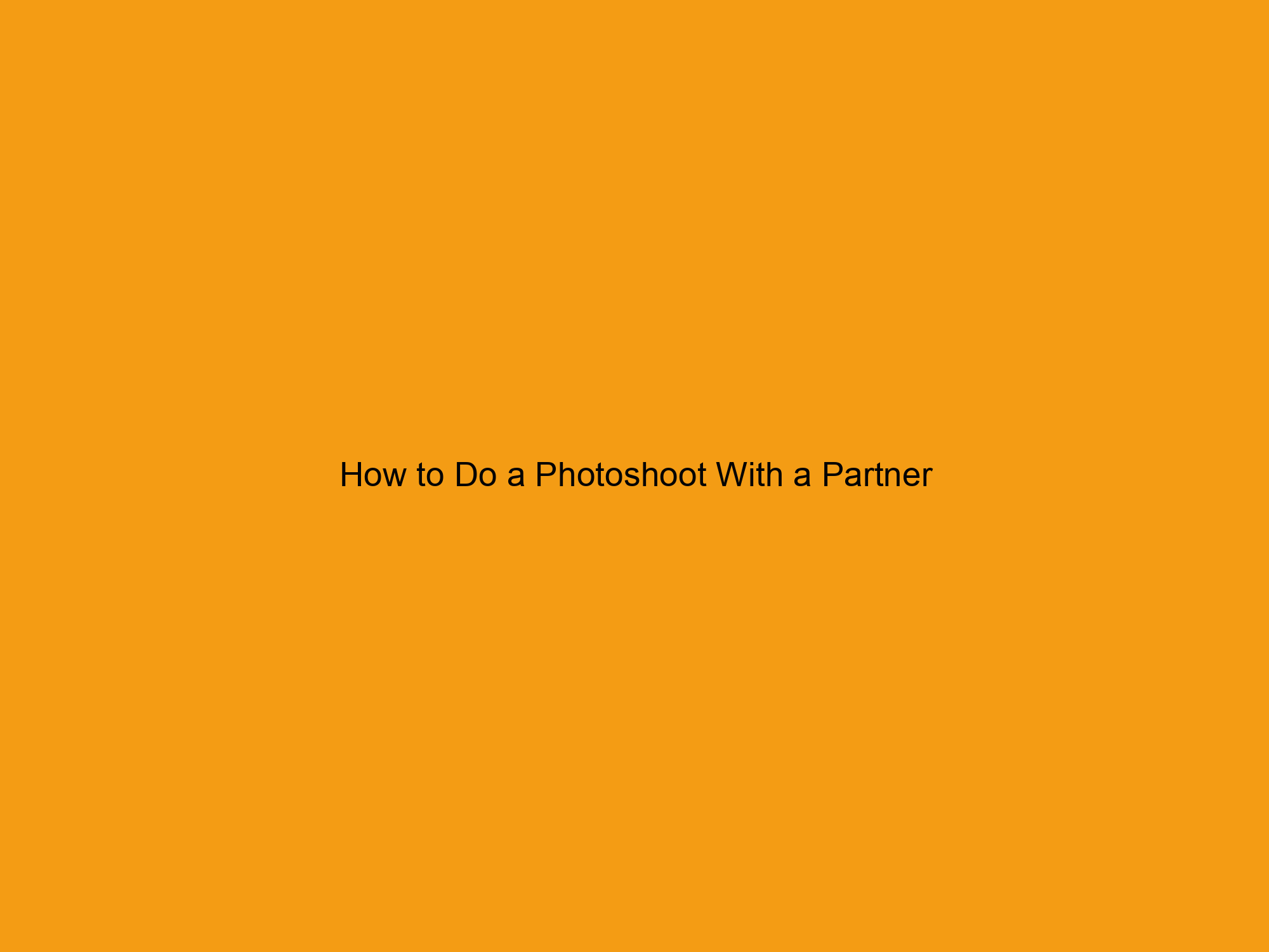 How to Do a Photoshoot With a Partner