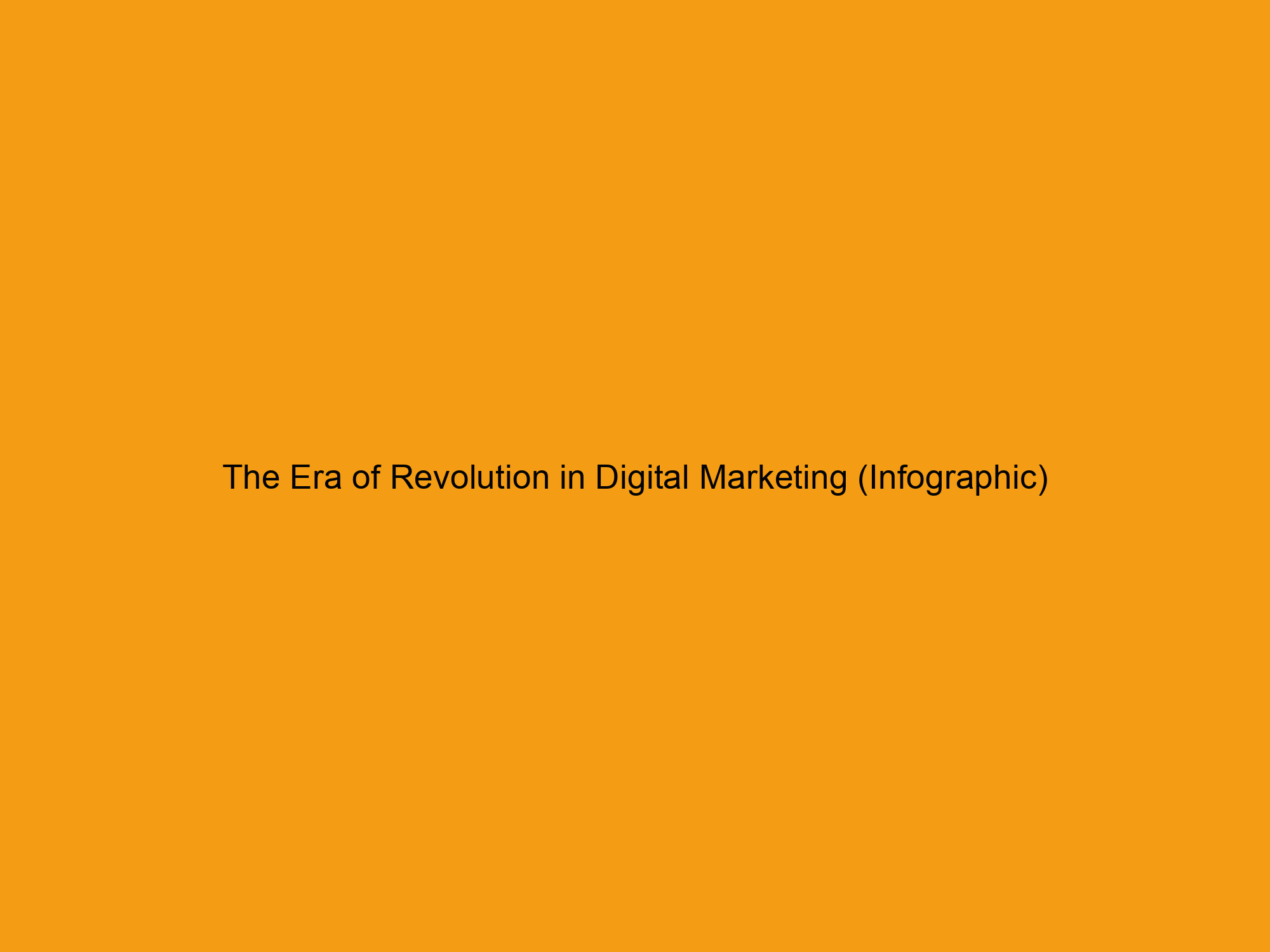 The Era of Revolution in Digital Marketing (Infographic)