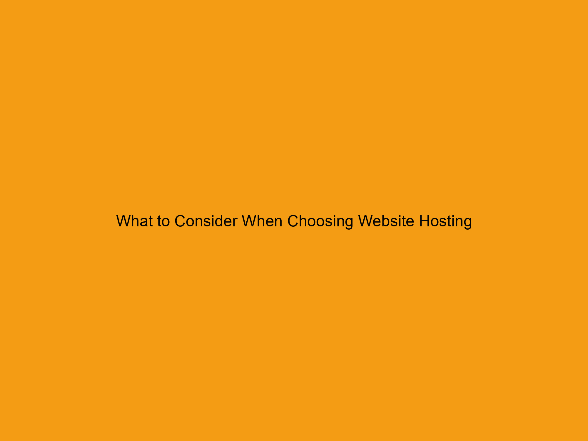 What to Consider When Choosing Website Hosting